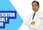 Only prevention can ‘cure’ Lifestyle diseases – Dr. Nakul Sinha